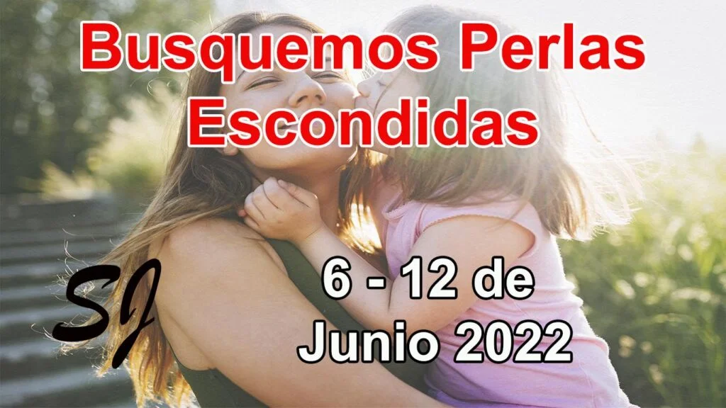 Busquemos perlas escondidas semana del 6 al 12 de junio 2022