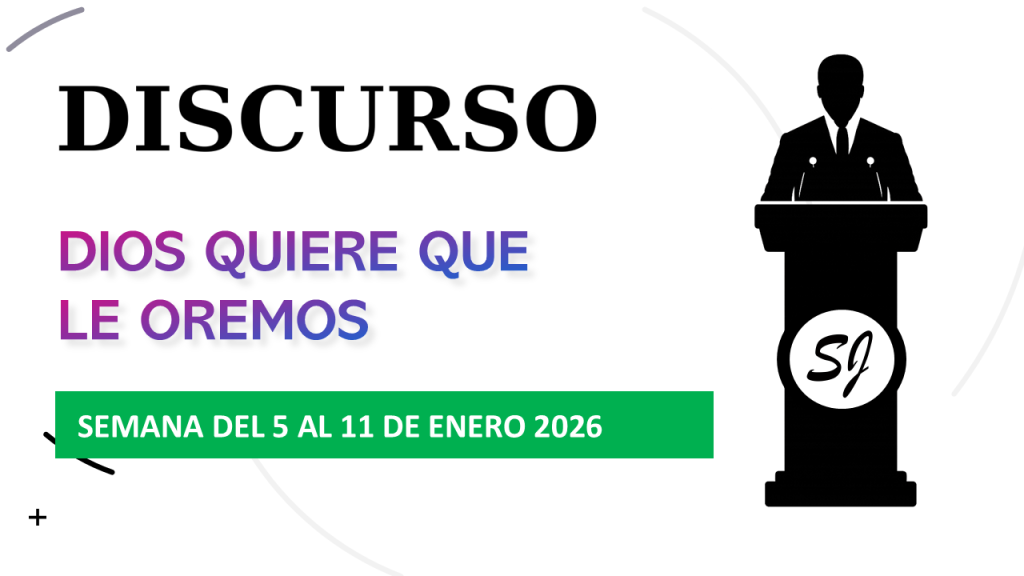 DISCURSO - DIOS QUIERE QUE LE OREMOS - 5 AL 11 DE ENERO 2026