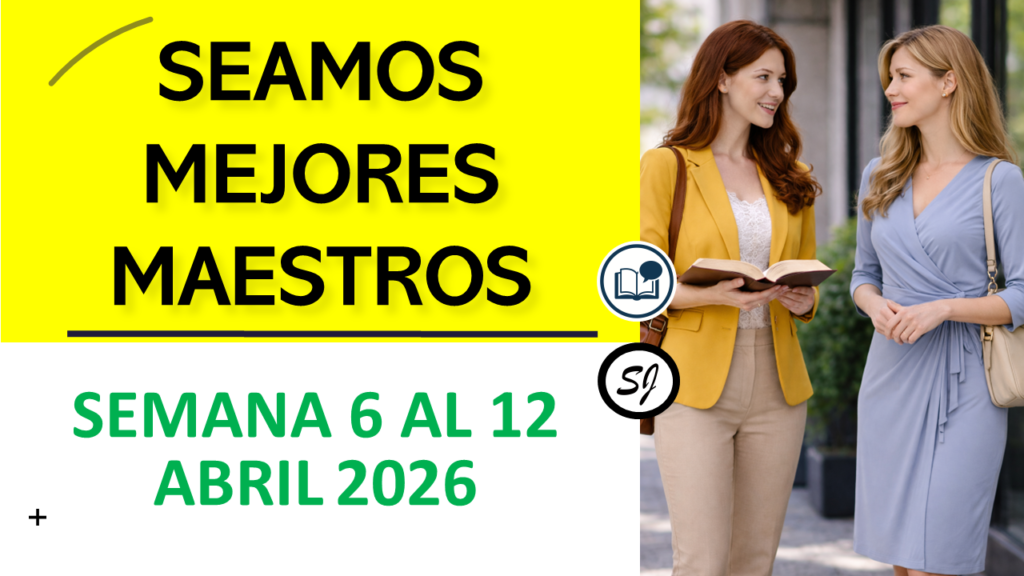 SEAMOS MEJORES MAESTROS | Semana del 6 al 12 de Abril de 2026 (todas las asignaciones)